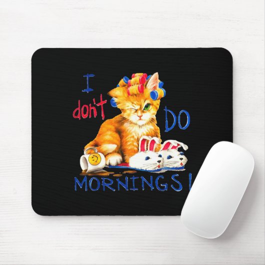 I Don't Do Mornings , Tee Shirt, Cat ,cup Of Coffe Mousepad (Mit Mouse)