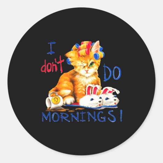 I Don't Do Mornings , Tee Shirt, Cat ,cup Of Coffe Runder Aufkleber (Vorderseite)