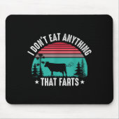 I Don't Eat Anything That Farts Mousepad (Vorne)