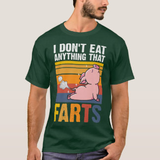 I Don't Eat Anything That Farts Pig Animal Love V T-Shirt