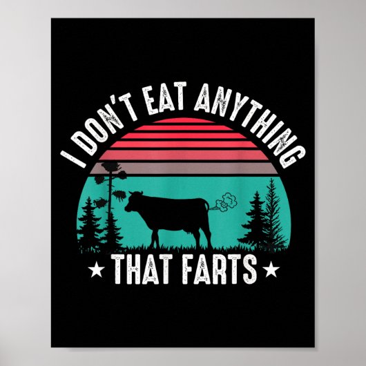 I Don't Eat Anything That Farts Poster (Vorne)