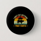 I Don't Eat Anything That Farts World Vegetarian D Button (Vorderseite)