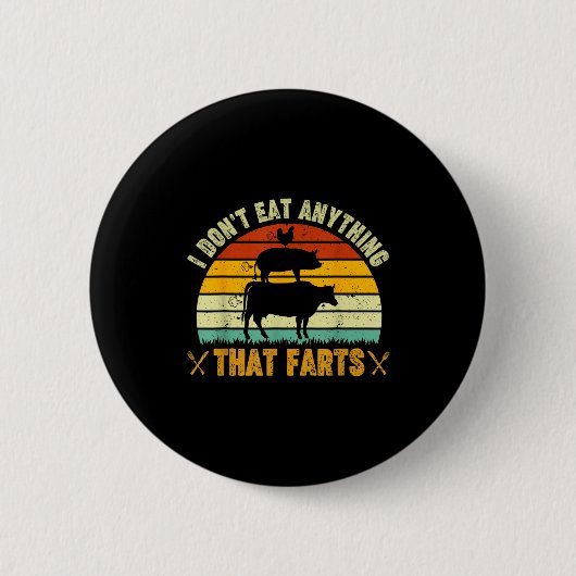 I Don't Eat Anything That Farts World Vegetarian D Button (Vorderseite)