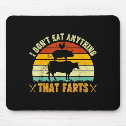 I Don't Eat Anything That Farts World Vegetarian D Mousepad (Vorne)
