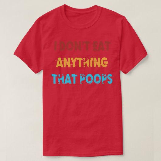 I Don't Eat Anything That Poops Funny Vegan Vegeta T-Shirt (Design vorne)