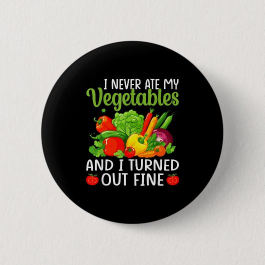 I Don't Eat Anything Vegetables Funny Vegetarian S Button (Vorderseite)