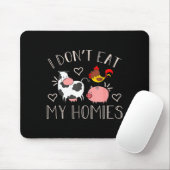 I Don't Eat My Homies - Funny Vegan And Vegetarian Mousepad (Mit Mouse)