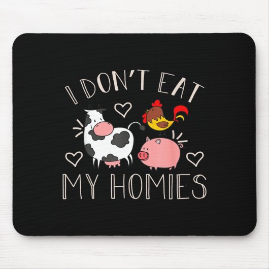 I Don't Eat My Homies - Funny Vegan And Vegetarian Mousepad (Vorne)