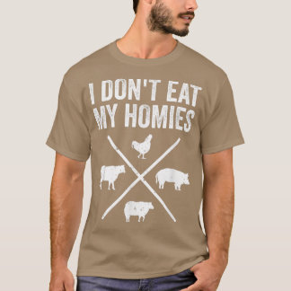 I Don't Eat My Homies Funny Vegetarian T-Shirt