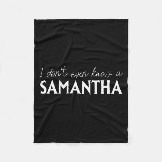 I Don't Even Know A Samantha Funny Distressed Snow Fleecedecke (Vorderseite)