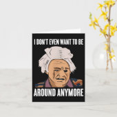 I Don't Even Want To Be Around Anymore  Karte (Gelbe Blume)