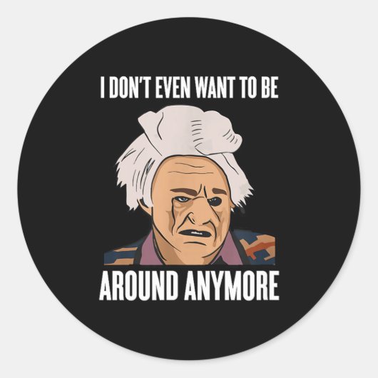 I Don't Even Want To Be Around Anymore  Runder Aufkleber (Vorderseite)