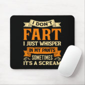 I Don't Fart I Just Whisper In My Pants Sometimes  Mousepad (Mit Mouse)