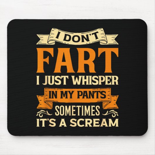 I Don't Fart I Just Whisper In My Pants Sometimes Mousepad (Vorne)