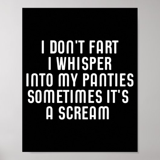 I Don't Fart I Whisper Into My Panties Funny  Poster (Vorne)