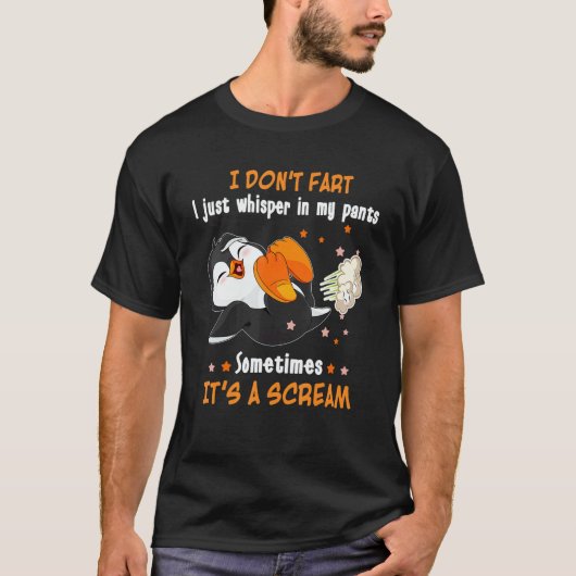 I Don't Fart Sometimes Itu2019s A Scream  Penguin  T-Shirt (Vorderseite)