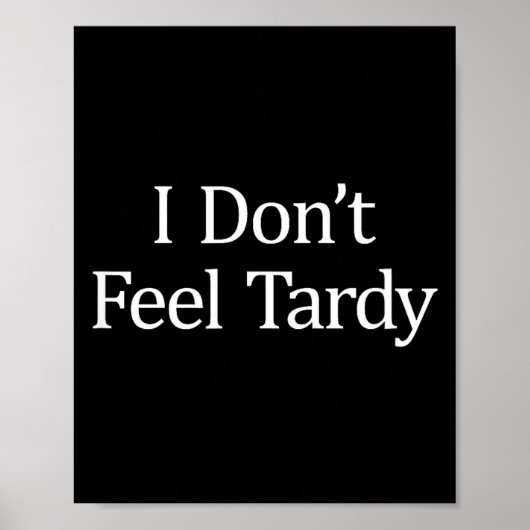 I Don't Feel Tardy -  Poster (Vorne)
