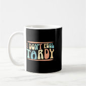 I Don't Feel Tardy Tardiness Funny Sayings Distres Kaffeetasse (Links)