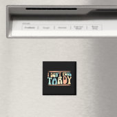 I Don't Feel Tardy Tardiness Funny Sayings Distres Magnet (In Situ (Geschirrspüler))