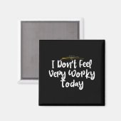 I Don't Feel Very Worky Today - Work Magnet (Vorderseite/Rückseite)