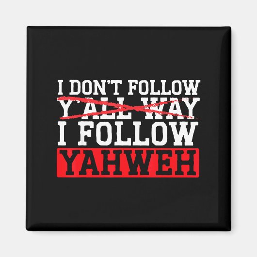 I Don't Follow Y'all Way I Follow Yahweh Christian Magnet (Vorne)