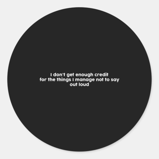 I Don't Get Enough Credit For The Things I Manage  Runder Aufkleber (Vorderseite)