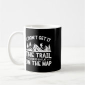 I Don't Get It Trail Hiking Nature Adventure Kaffeetasse (Links)