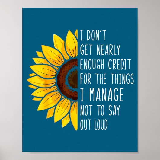 I Don't Get Nearly Enough Credit For The Things I  Poster (Vorne)