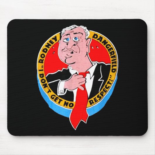 I Don't Get No Respect Dangerfield Uni-adults Blac Mousepad (Vorne)