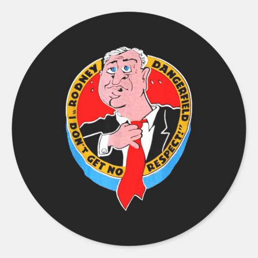 I Don't Get No Respect Dangerfield Uni-adults Blac Runder Aufkleber (Vorderseite)