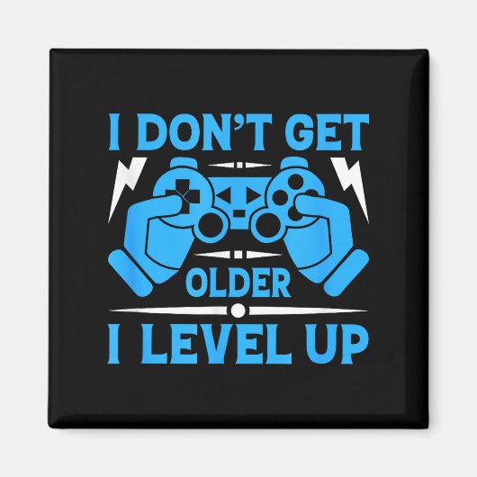 I Don't Get Older I Level Up Funny Gaming Quotes B Magnet (Vorne)