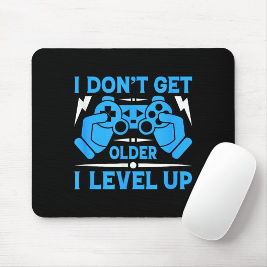 I Don't Get Older I Level Up Funny Gaming Quotes B Mousepad (Mit Mouse)