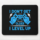 I Don't Get Older I Level Up Funny Gaming Quotes B Mousepad (Vorne)