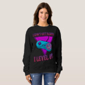 I Don't Get Older I Level Up Game Saying Sarcastic Sweatshirt (Vorne ganz)