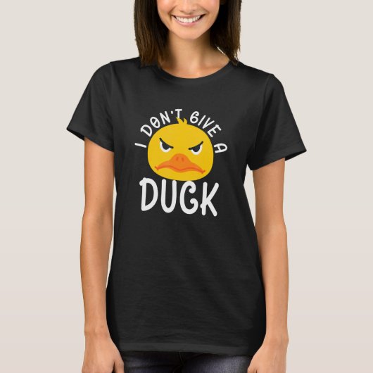 I DOnt Give A Duck Ducks Farm Animals T-Shirt (Vorderseite)