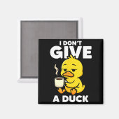 I Don't Give A Duck Lover Funny Duck Owner Rude I Magnet (Vorderseite/Rückseite)