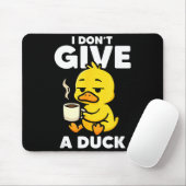 I Don't Give A Duck Lover Funny Duck Owner Rude I  Mousepad (Mit Mouse)