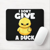I Don't Give A Duck Lover Funny Duck Owner Rude I  Mousepad (Mit Mouse)
