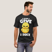 I Don't Give A Duck Lover Funny Duck Owner Rude I T-Shirt (Vorne ganz)