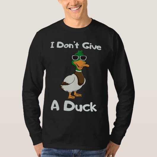 I Don't Give a Duck Sarcasm Humor Sayings T-Shirt (Vorderseite)