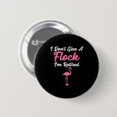 I Don't Give A Flock I'm Retired Funny Flamingo Button (Vorne & Hinten)