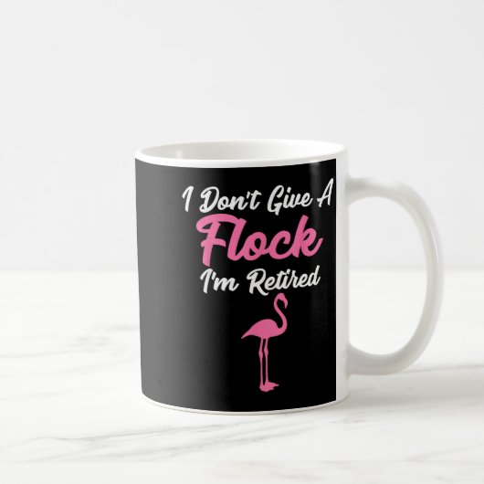 I Don't Give A Flock I'm Retired Funny Flamingo Kaffeetasse (Rechts)
