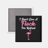 I Don't Give A Flock I'm Retired Funny Flamingo  Magnet (Vorderseite/Rückseite)