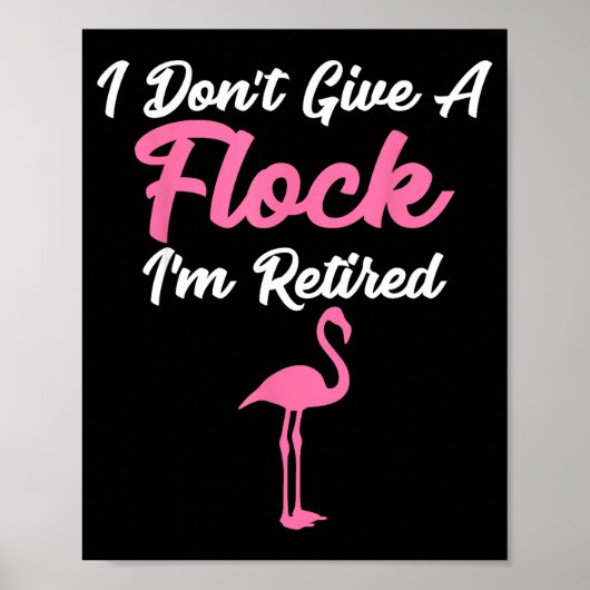 I Don't Give A Flock I'm Retired Funny Flamingo  Poster (Vorne)