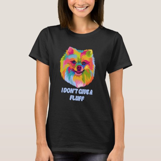 I Dont Give a Fluff Pomeranian Animal Pun Pom Pom T-Shirt (Vorderseite)