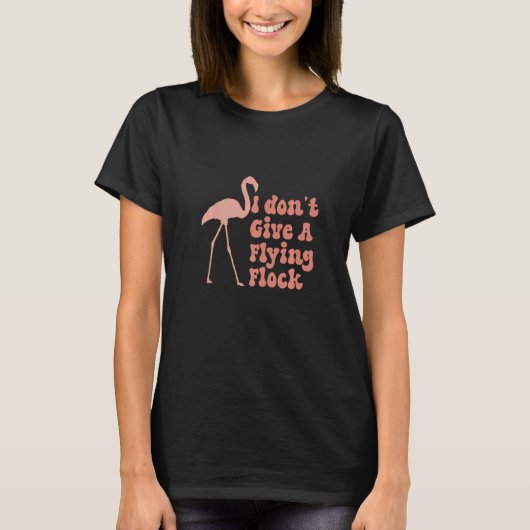 I Don't Give A Flying Flock Sarcastic Flamingos Bi T-Shirt (Vorderseite)