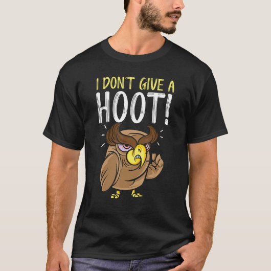 I Don't Give A Hoot Owl Nocturnal Bird Owl Whisp T-Shirt (Vorderseite)