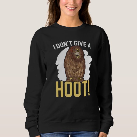 I Don't Give A Hoot Owl Nocturnal Bird Owl Whispe Sweatshirt (Vorderseite)