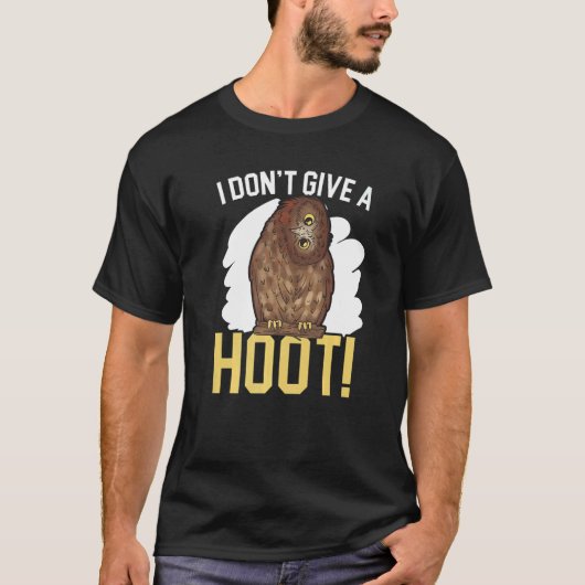 I Don't Give A Hoot Owl Nocturnal Bird Owl Whispe T-Shirt (Vorderseite)