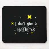 I Don't Give A Hufflefor  Mousepad (Vorne)
